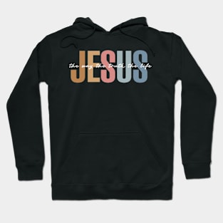 JESUS The Way The Truth The Life Hoodie